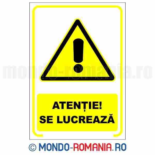 ATENTIE! SE LUCREAZA - indicator de securitate de avertizare pentru protectia muncii